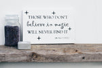 Those who don't believe in magic... by Roald Dahl. Inspirational / motivational sign. White / black with frame