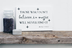 Those who don't believe in magic... by Roald Dahl. Inspirational / motivational sign. White / black with frame