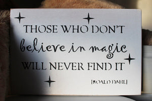 Those who don't believe in magic... by Roald Dahl. Inspirational / motivational sign. White / black with frame